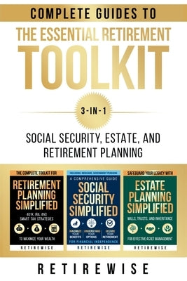 The Essential Retirement Toolkit: Complete Guides to Social Security, Estate, and Retirement Planning Paperback Noble Publishing