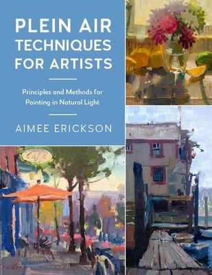 Plein Air Techniques for Artists: Principles and Methods for Painting in Natural Light Paperback Rockport Publishers