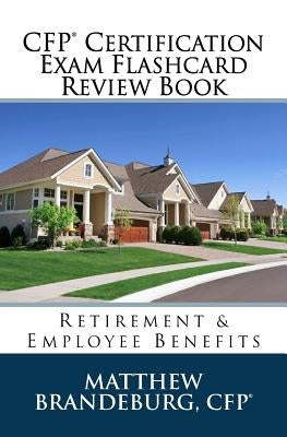 CFP Certification Exam Flashcard Review Book: Retirement & Employee Benefits (2019 Edition) Paperback Coventry House Publishing