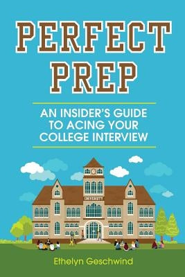 Perfect Prep: An Insider's Guide to Acing Your College Interview Paperback Two Twin Press