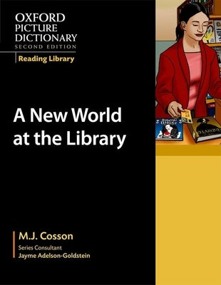 Oxford Picture Dictionary Reading Library: A New World at the Library Paperback Oxford University Press, USA