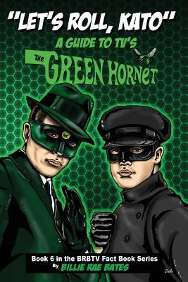 Let's Roll, Kato: A Guide to TV's Green Hornet Paperback Createspace Independent Publishing Platform