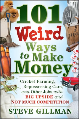 101 Weird Ways to Make Money Paperback Wiley
