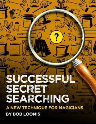 Successful Secret Searching: A New Technique for Magicians Paperback Independently Published