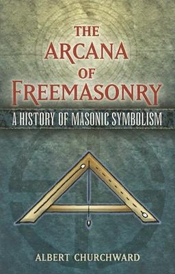 The Arcana of Freemasonry: A History of Masonic Symbolism Paperback Dover Publications