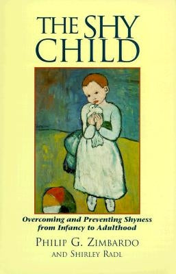 The Shy Child: Overcoming and Preventing Shyness from Infancy to Adulthood Paperback Malor Books