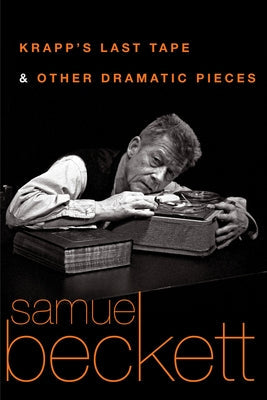 Krapp's Last Tape and Other Dramatic Pieces Paperback Grove Press