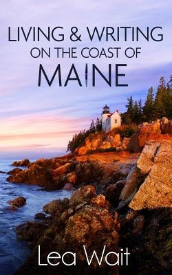 Living and Writing on the Coast of Maine Paperback Sheepscot River Press