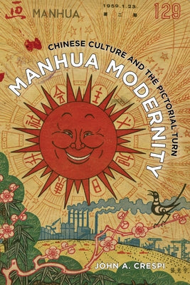 Manhua Modernity: Chinese Culture and the Pictorial Turn Paperback University of California Press