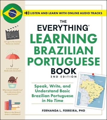 The Everything Learning Brazilian Portuguese Book, 2nd Edition: Speak, Write, and Understand Basic Brazilian Portuguese in No Time Paperback Everything