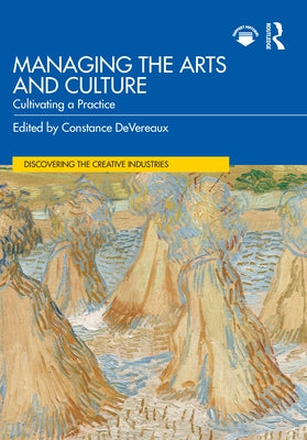 Managing the Arts and Culture: Cultivating a Practice Paperback Routledge
