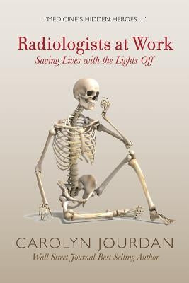 Radiologists at Work: Saving Lives with the Lights Off Paperback Athenaeus Media