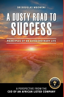 A Dusty Road to Success: Principles of an Extraordinary Life Paperback Porcupine Press