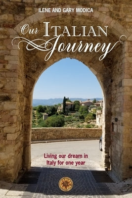 Our Italian Journey: Living our dream in Italy for one year Paperback Boston Harbor Press LLC