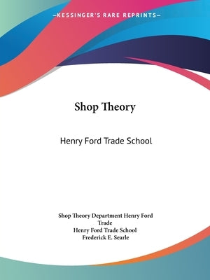 Shop Theory: Henry Ford Trade School Paperback Kessinger Publishing