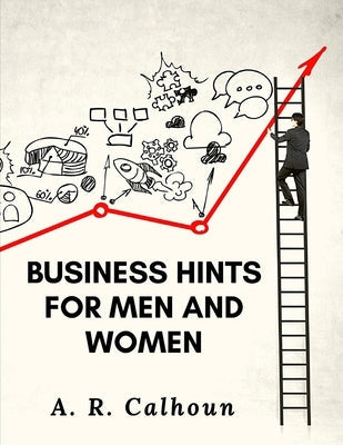 Business Hints for Men and Women: Basic Laws and Rules for Success in Business Paperback Exotic Publisher