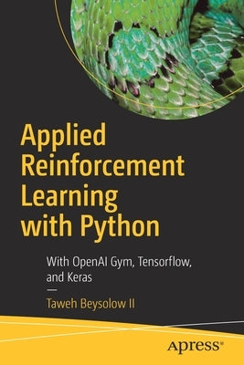 Applied Reinforcement Learning with Python: With Openai Gym, Tensorflow, and Keras Paperback Apress