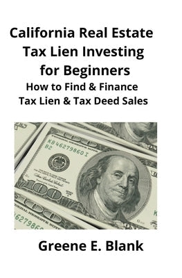 California Real Estate Tax Lien Investing for Beginners: Secrets to Find, Finance & Buying Tax Deed & Tax Lien Properties Paperback Mahoneyproducts