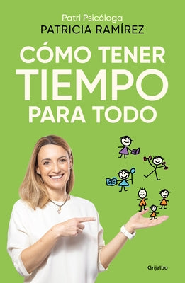 Cómo Tener Tiempo Para Todo / How to Have Time for Everything by Ramírez, Patricia