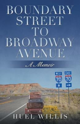 Boundary Street to Broadway Avenue: A Memoir Paperback iUniverse
