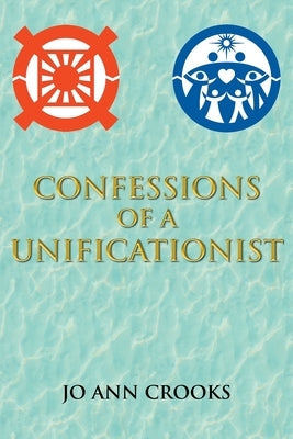 Confessions of a Unificationist Paperback Page Publishing, Inc.