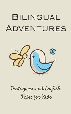Bilingual Adventures: Portuguese and English Tales for Kids Paperback Teakle