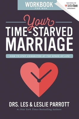 Your Time-Starved Marriage Workbook for Men: How to Stay Connected at the Speed of Life Zondervan