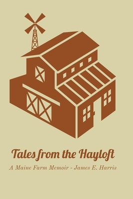 Tales from the Hayloft: A Maine Farm Memoir Paperback Blurb