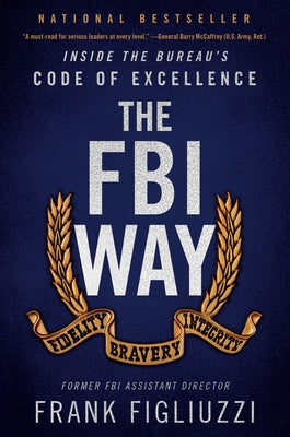 The FBI Way: Inside the Bureau's Code of Excellence Custom House