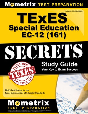 TExES Special Education Ec-12 (161) Secrets Study Guide: TExES Test Review for the Texas Examinations of Educator Standards Paperback Mometrix Media LLC