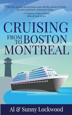 Cruising From Boston to Montreal: Discovering coastal and riverside wonders in Maine, the Canadian Maritimes and along the St. Lawrence River Paperback Pisgah Press LLC