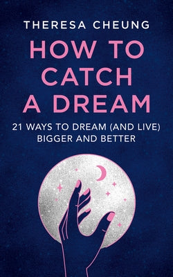 How to Catch a Dream: 21 Ways to Dream (and Live) Bigger and Better Paperback Thorsons
