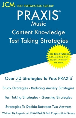 PRAXIS Music Content Knowledge - Test Taking Strategies: PRAXIS 5113 - Free Online Tutoring - New 2020 Edition - The latest strategies to pass your ex Paperback Jcm Test Preparation Group