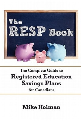 The Resp Book: The Simple Guide to Registered Education Savings Plans for Canadians Paperback Money Smarts Publishing