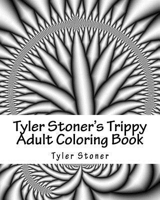 Tyler Stoner's Trippy Adult Coloring Book: Color and Chill Paperback Createspace Independent Publishing Platform