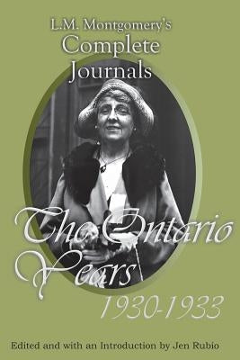 L.M. Montgomery's Complete Journals: The Ontario Years, 1930-1933 Paperback Rock's Mills Press