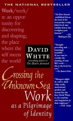 Crossing the Unknown Sea: Work as a Pilgrimage of Identity Paperback Riverhead Books