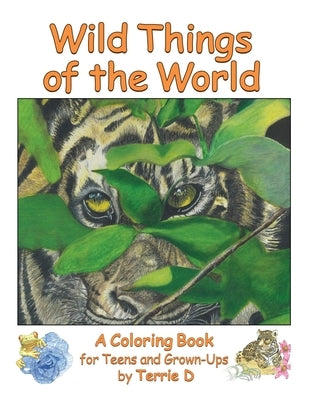 Wild Things of the World Paperback Coloring Books by Terrie D, LLC