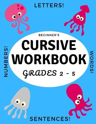 Beginner's Cursive Workbook Grades 2 - 5: Ocean and Underwater Themed Tracing and Handwriting Practice Book for Learning Script Writing Paperback Independently Published
