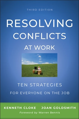 Resolving Conflicts at Work: Ten Strategies for Everyone on the Job Jossey-Bass