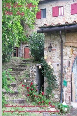 My Love Affair With Italy: Memoir of a single woman's travels to Italy spanning 45 years from a teenager to retirement Paperback Passion for Italy