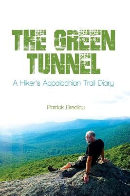 The Green Tunnel, A Hiker's Appalachian Trail Diary Paperback Virtualbookworm.com Publishing