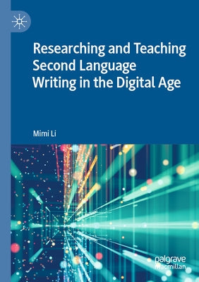 Researching and Teaching Second Language Writing in the Digital Age Paperback Palgrave MacMillan