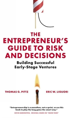 The Entrepreneur's Guide to Risk and Decisions: Building Successful Early-Stage Ventures Paperback Emerald Publishing Limited