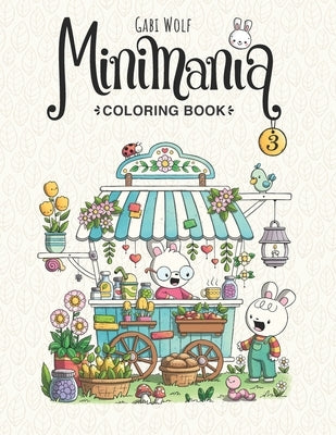 Minimania Volume 3 - Coloring Book with little cute Wonder Worlds Paperback Independently Published