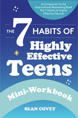 The 7 Habits of Highly Effective Teens: Mini-Workbook (Self Help Workbook for Teens, Ages 12-17) Paperback Mango
