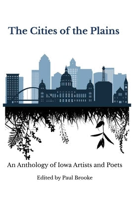 The Cities of the Plains: An Anthology of Iowa Artists and Poets Paperback Grand View University