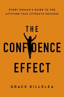 The Confidence Effect: Every Woman's Guide to the Attitude That Attracts Success Paperback Amacom