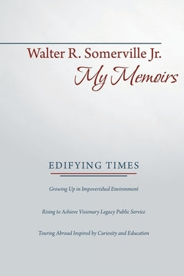 My Memoirs: Edifying Times Paperback Archway Publishing