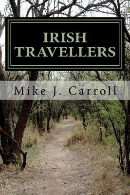 Irish Travellers: An Undocumented Journey Through History Paperback Createspace Independent Publishing Platform